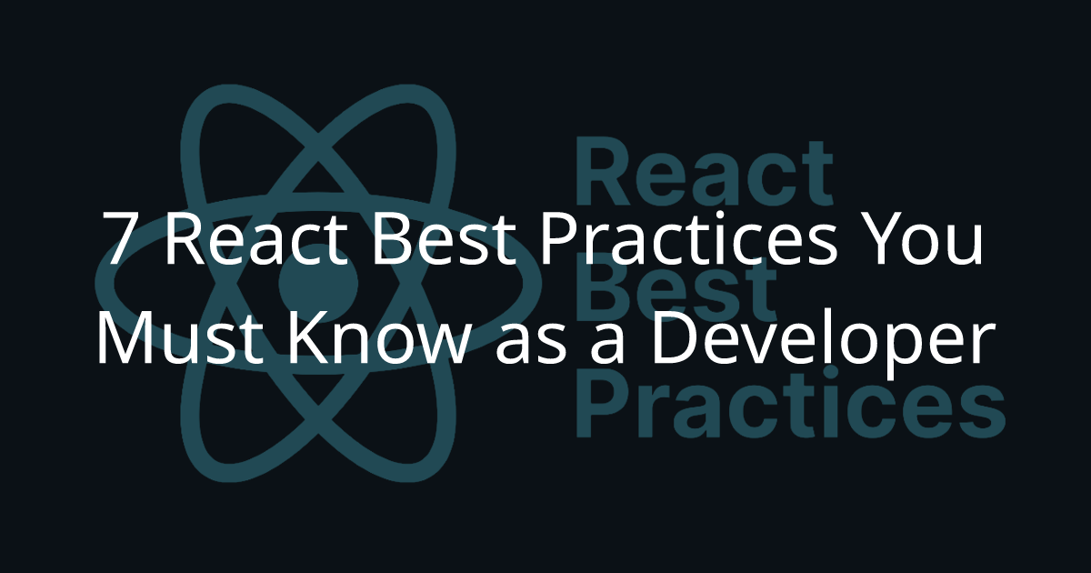 7 React Best Practices You Must Know As A Developer - Blog ...